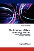 The Dynamics of High-Technology Markets: A Model for Strategic Thinking about High-Technology 3838320840 Book Cover