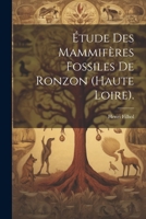 Étude Des Mammifères Fossiles De Ronzon (haute Loire). 102258555X Book Cover
