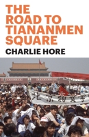 The Road to Tiananmen Square 0906224616 Book Cover