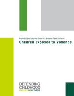 Report of the Attorney General's National Task Force on Children Exposed to Violence 1502578123 Book Cover