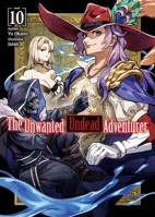 The Unwanted Undead Adventurer (Light Novel): Volume 10 1718357494 Book Cover