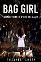 Bag Girl: memoir: Home is where the bag is B0CJH45XMZ Book Cover