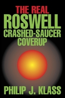 The Real Roswell Crashed-Saucer Coverup 1573921645 Book Cover