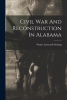 Civil War and Reconstruction in Alabama 1015635490 Book Cover