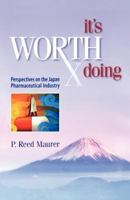 It's Worth Doing: Perspectives on the Japan Pharmaceutical Industry 1412035074 Book Cover
