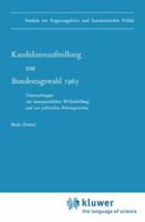 Kandidatenaufstellung Zur Bundestagswahl 1965: Untersuchungen Zur Innerparteilichen Willensbildung Und Zur Politischen Fuhrungsauslese 9024705061 Book Cover