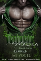 Manipulator Of Elements - Earth 1532829094 Book Cover