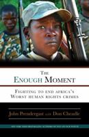 The Enough Moment: Fighting to End Africa's Worst Human Rights Crimes 0307464822 Book Cover