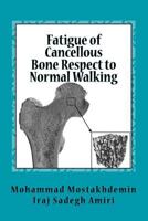 Fatigue of Cancellous Bone Respect to Normal Walking 1500587435 Book Cover