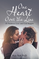 One Heart over the Line: Of Stubborn Love and Lost Knights 1532075243 Book Cover