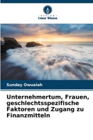 Unternehmertum, Frauen, geschlechtsspezifische Faktoren und Zugang zu Finanzmitteln 6205711125 Book Cover