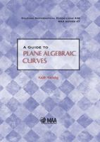 A Guide To Plane Algebraic Curves 0883853531 Book Cover