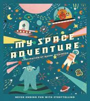 My Space Adventure: Never-ending storytelling fun (My Adventure) 9887714976 Book Cover