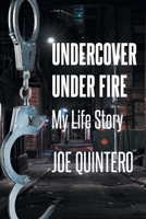 Undercover Under Fire: My Life Story B0FP4HHNMC Book Cover