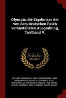 Olympia, Die Ergebnisse Der Von Dem Deutschen Reich Veranstalteten Ausgrabung, Textband V. 1376262819 Book Cover