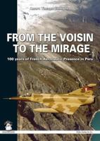 From the Voisin to the Mirage: 100 Years of French Aeronautic Presence in Peru 8361421939 Book Cover