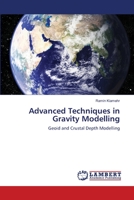 Advanced Techniques in Gravity Modelling: Geoid and Crustal Depth Modelling 3844316086 Book Cover