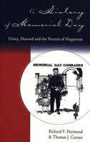 A History of Memorial Day: Unity, Discord, and the Pursuit of Happiness (American University Studies Series IX, History) 0820439592 Book Cover