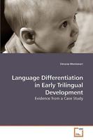 Language Differentiation in Early Trilingual Development: Evidence from a Case Study 3639236181 Book Cover