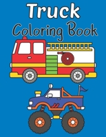 Truck Coloring Book: Kids Coloring Book with a Monster Truck, Fire Truck, Ice Cream Truck, Army Truck, Garbage Truck and a Dump Truck B08PX93TS4 Book Cover