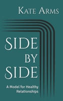 Side by Side: A Model for Healthy Relationships 1999430247 Book Cover