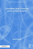 Cloud-Based Music Production: Sampling, Synthesis, and Hip-Hop 0815353197 Book Cover
