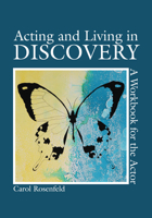 Acting and Living in Discovery: A Workbook for the Actor 1585107034 Book Cover