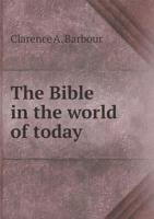 The Bible in the World of Today 0548747113 Book Cover