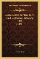 Monatschrift Fur Das Forst Und Jagdwesen, Jahrgang 1868 (1868) 1160749213 Book Cover