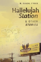 Hallelujah Station and Other Stories 1938769597 Book Cover