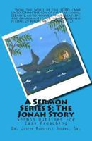 A Sermon Series S: THE JONAH STORY: Sermon Outlines For Easy Preaching 1482087189 Book Cover
