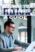 BECOMING YOUR OWN BANKER A GUIDE B0CLWQQ3YT Book Cover