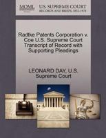 Radtke Patents Corporation v. Coe U.S. Supreme Court Transcript of Record with Supporting Pleadings 1270320297 Book Cover