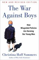 The WAR AGAINST BOYS: How Misguided Feminism Is Harming Our Young Men 0684849569 Book Cover