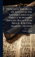 Principles And Rules Of Accent In The English Language, Chiefly In Modern English. Beilage Zum Progr., K. Ritter-akad. Zu Liegnitz 1377207013 Book Cover
