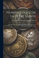 Numismatique De La Terre Sainte: Description Des Monnaies Autonomes Et Impériales De La Palestine Et De L'arabie Pétrée 1021352063 Book Cover