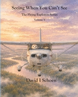 Seeing When You Can't See: The Flying Explorers Series, Volume 5 197233252X Book Cover