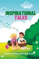 Inspirational Tales: Amazing short stores for kids inspiration. B0BW2QMLTQ Book Cover