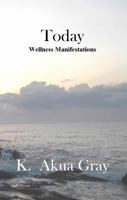 Today : Wellness Manifestations 0990408914 Book Cover
