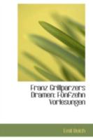 Franz Grillparzers Dramen: Fünfzehn Vorlesungen 1022132679 Book Cover