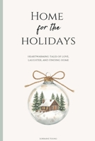 Home for the Holidays: Home is not something we find once — it’s something we build, story by story, with the people who matter most B0G6Z171GL Book Cover