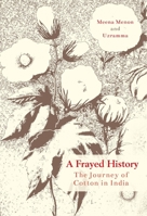 A Frayed History: The Journey of Cotton in India 019947463X Book Cover