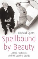 Spellbound by Beauty: Alfred Hitchcock and His Leading Ladies