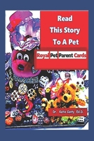 Read This Story to A Pet  Royal Pet Parent Cards (Read to A Pet) B086PQXRPN Book Cover