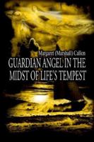 Guardian Angel in the Midst of Life's Tempest 1403342199 Book Cover