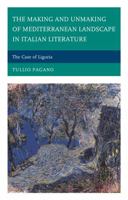 Making and Unmaking of Mediterranean Landscape in Italian Literature: The Case of Liguria 1611476399 Book Cover