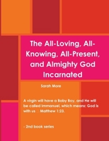 Almighty God wears human flesh: He will be called Immanuel, which means: God is with us ? Matthew 1:23. - 2nd book series 1300664533 Book Cover