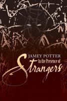In the Presence of Strangers 1492254541 Book Cover