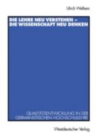 Die Lehre neu verstehen--die Wissenschaft neu denken: Qualitatsentwicklung in der germanistischen Hochschullehre 3531132377 Book Cover