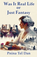 Was it real life or just fantasy 9659320205 Book Cover